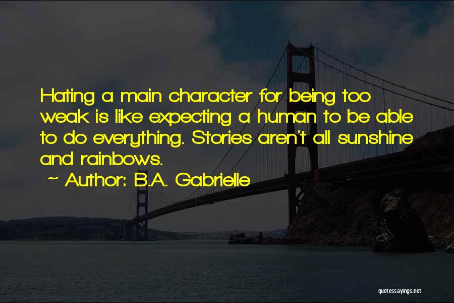 Sunshine And Rainbows Quotes By B.A. Gabrielle