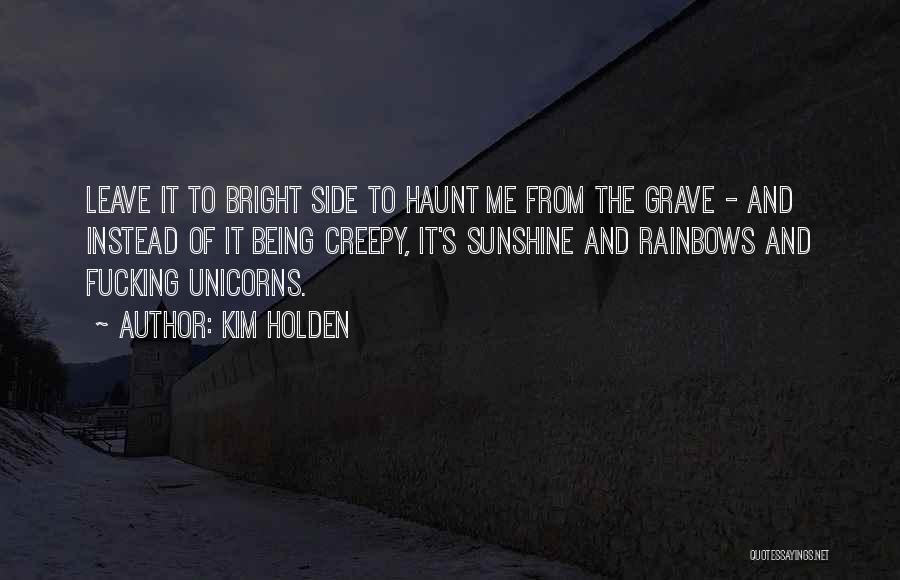 Sunshine And Rainbows Quotes By Kim Holden