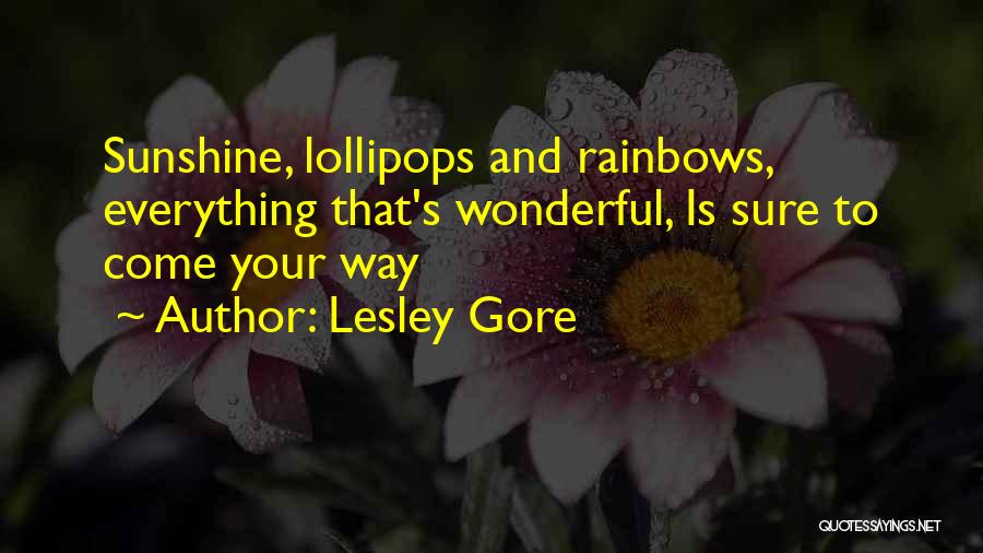 Sunshine And Rainbows Quotes By Lesley Gore