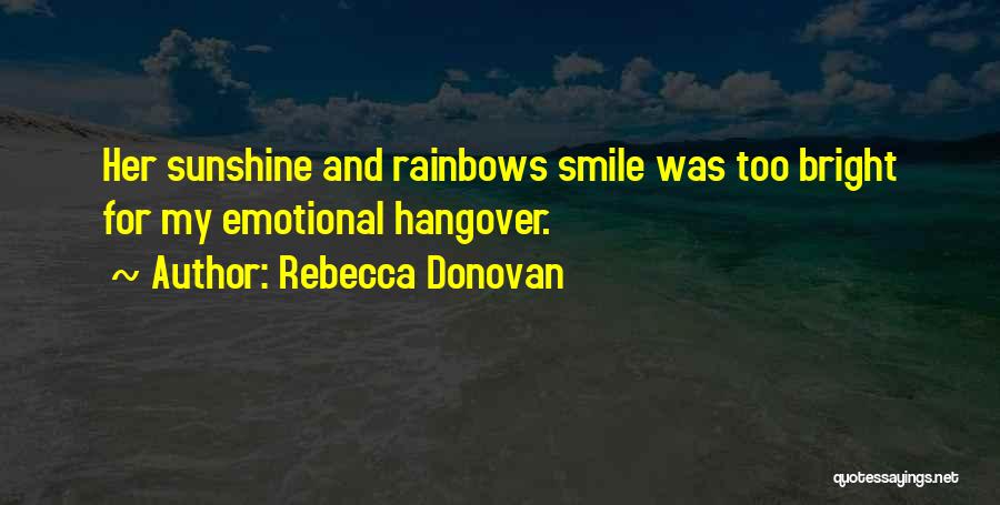 Sunshine And Rainbows Quotes By Rebecca Donovan