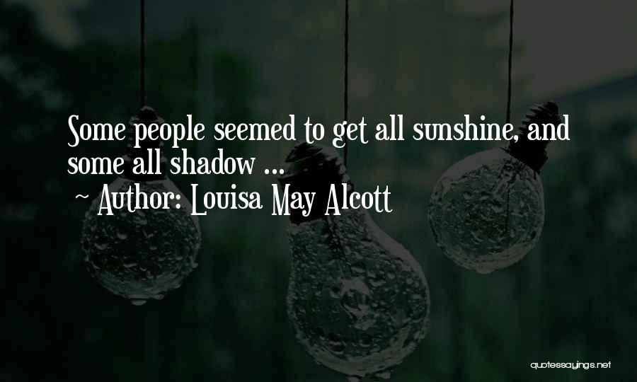 Sunshine And Shadow Quotes By Louisa May Alcott