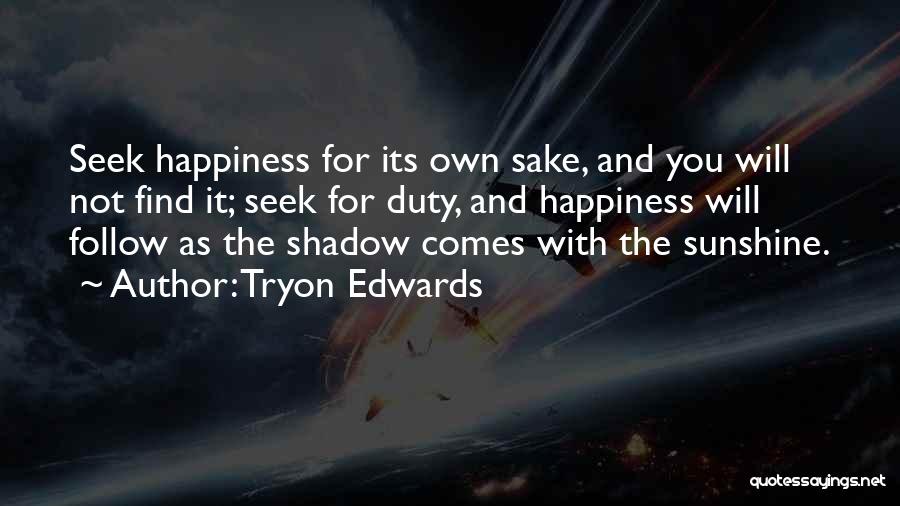 Sunshine And Shadow Quotes By Tryon Edwards