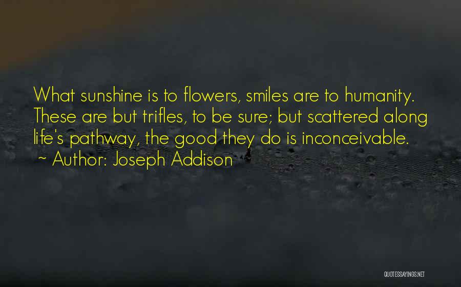 Sunshine And Smiles Quotes By Joseph Addison