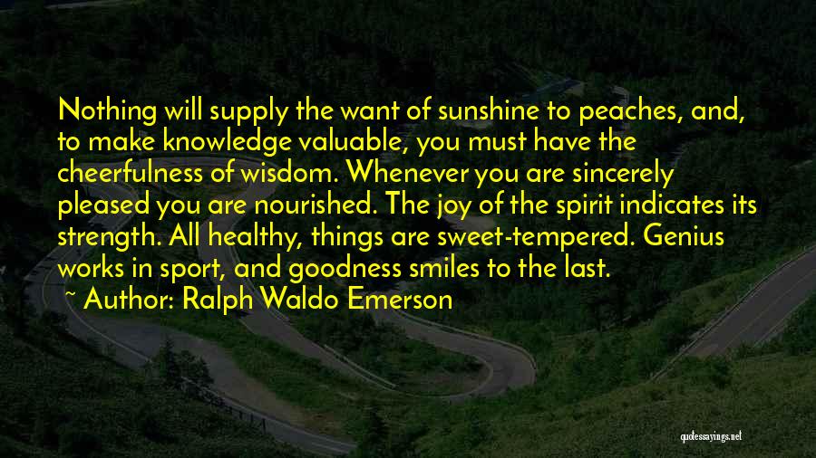 Sunshine And Smiles Quotes By Ralph Waldo Emerson