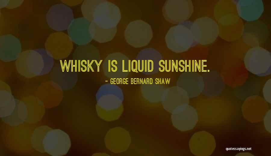 Sunshine And Whiskey Quotes By George Bernard Shaw