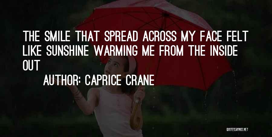 Sunshine In Your Face Quotes By Caprice Crane