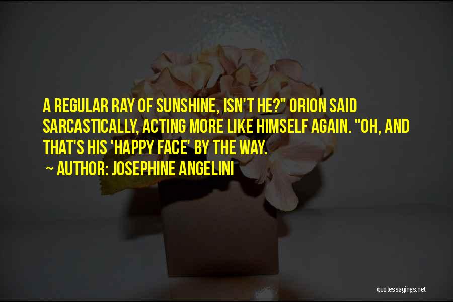 Sunshine In Your Face Quotes By Josephine Angelini