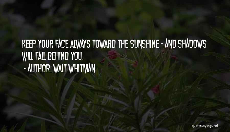 Sunshine In Your Face Quotes By Walt Whitman