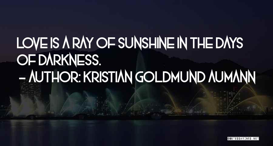 Sunshine Love Quotes By Kristian Goldmund Aumann
