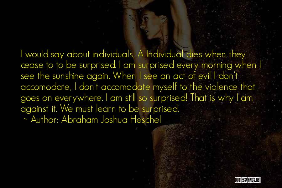 Sunshine Morning Quotes By Abraham Joshua Heschel