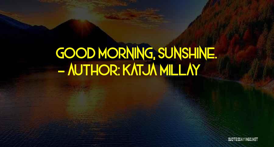 Sunshine Morning Quotes By Katja Millay