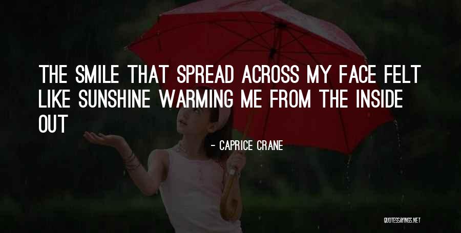 Sunshine On My Face Quotes By Caprice Crane