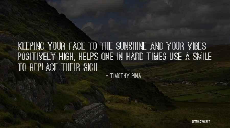 Sunshine On My Face Quotes By Timothy Pina