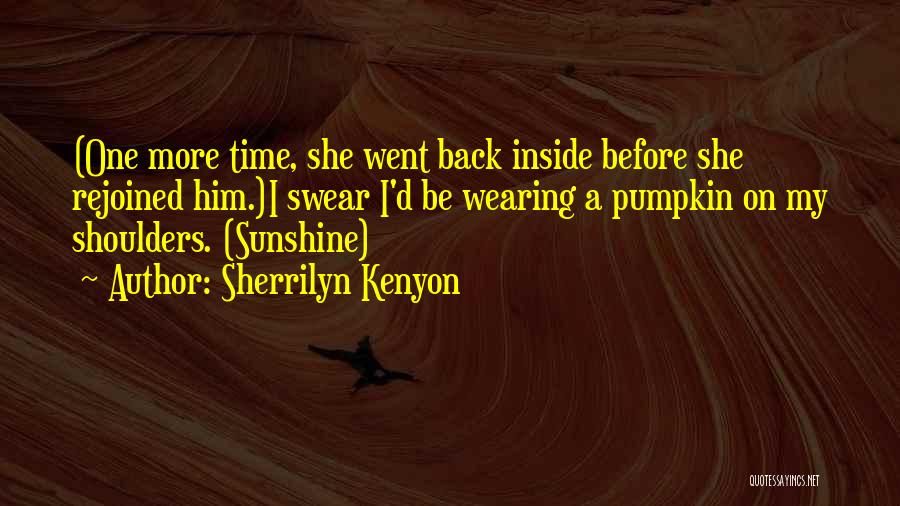 Sunshine On My Shoulders Quotes By Sherrilyn Kenyon
