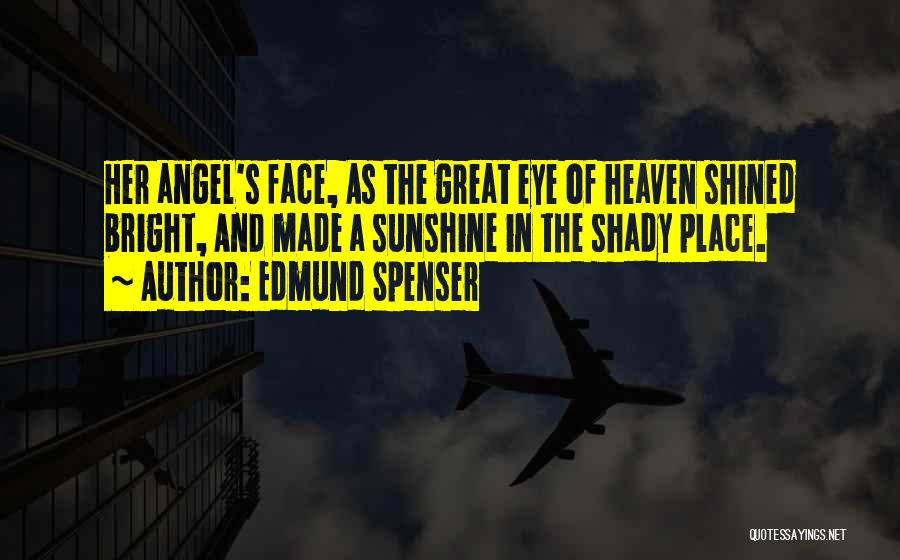 Sunshine On Your Face Quotes By Edmund Spenser