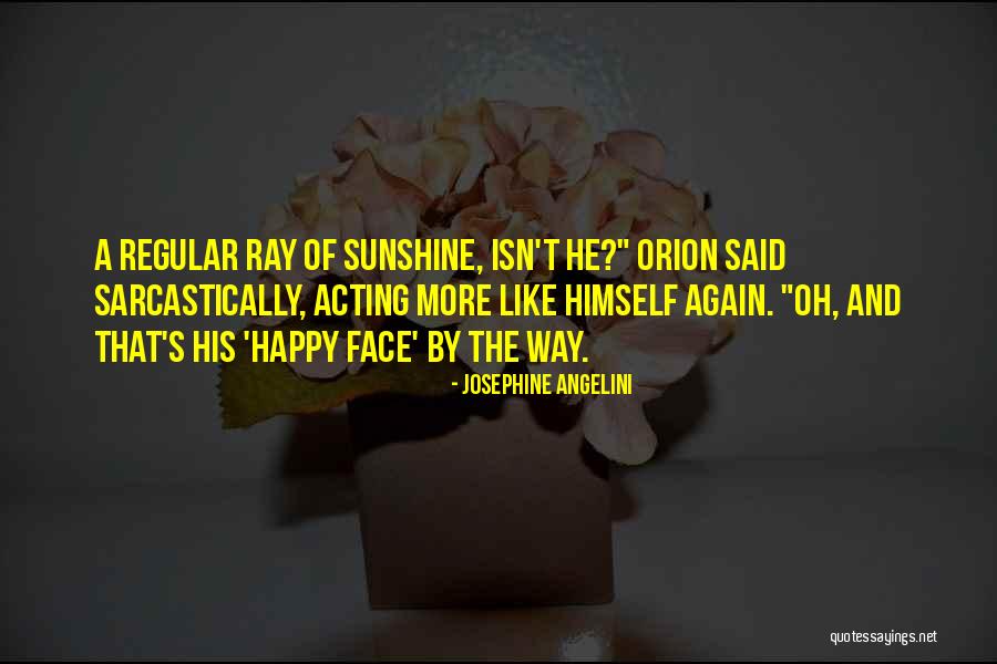 Sunshine On Your Face Quotes By Josephine Angelini