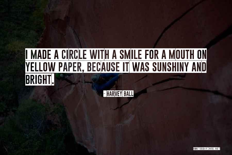 Sunshiny Quotes By Harvey Ball Sunshiny Quotes By Harvey Ball