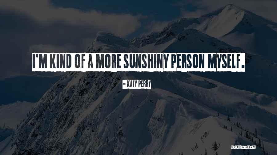 Sunshiny Quotes By Katy Perry Sunshiny Quotes By Katy Perry