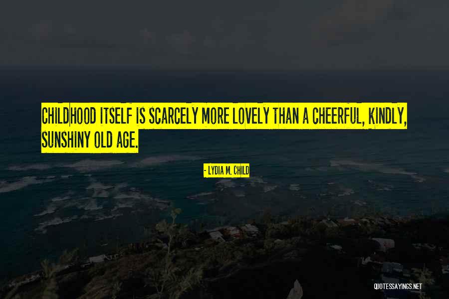 Sunshiny Quotes By Lydia M. Child Sunshiny Quotes By Lydia M. Child