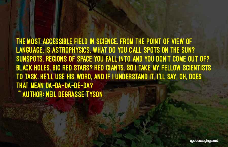 Sunspots Quotes By Neil DeGrasse Tyson