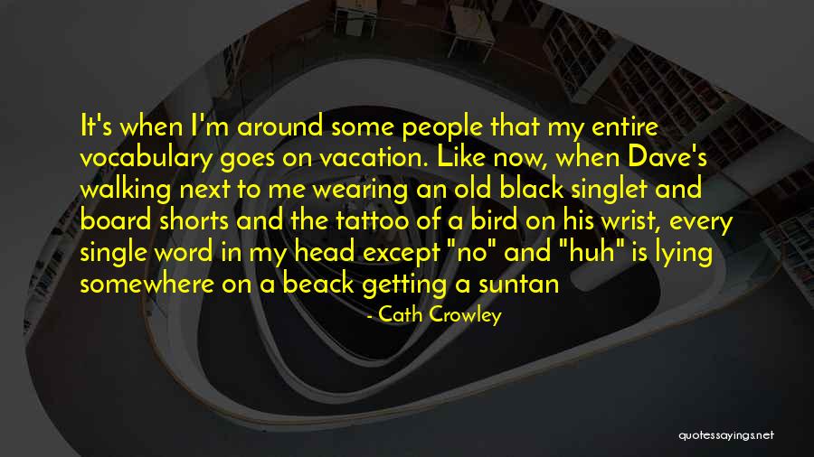 Suntan Quotes By Cath Crowley Suntan Quotes By Cath Crowley