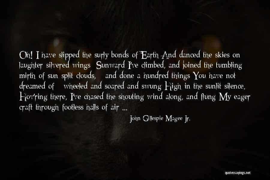 Sunward Quotes By John Gillespie Magee Jr. Sunward Quotes By John Gillespie Magee Jr.