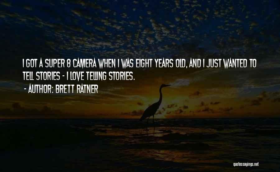 Super 8 Quotes By Brett Ratner