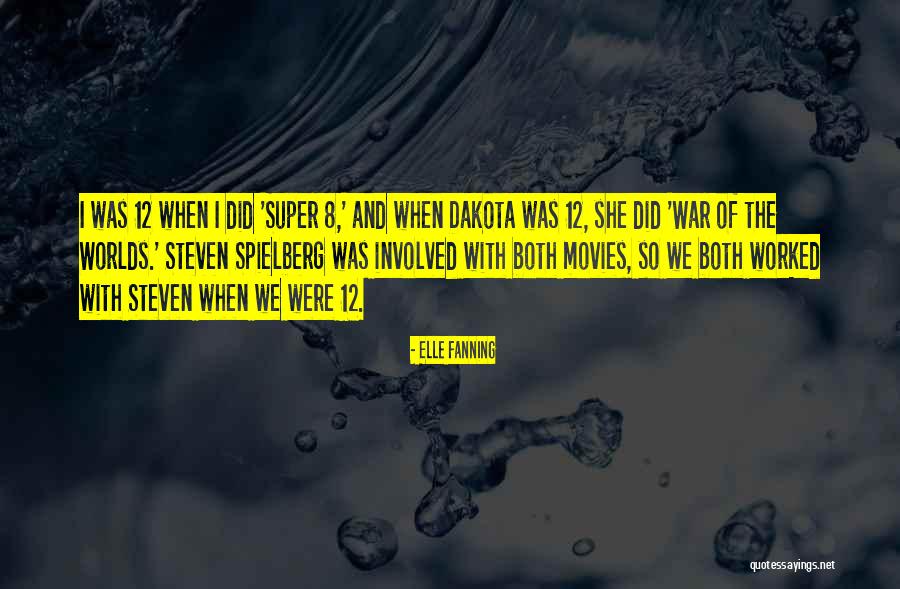 Super 8 Quotes By Elle Fanning