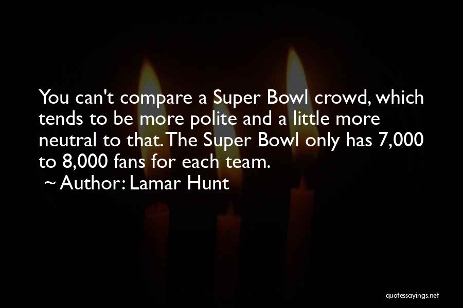 Super 8 Quotes By Lamar Hunt