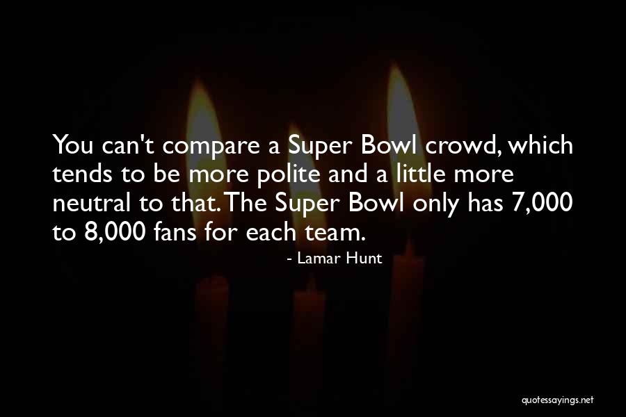 Super 8 Quotes By Lamar Hunt