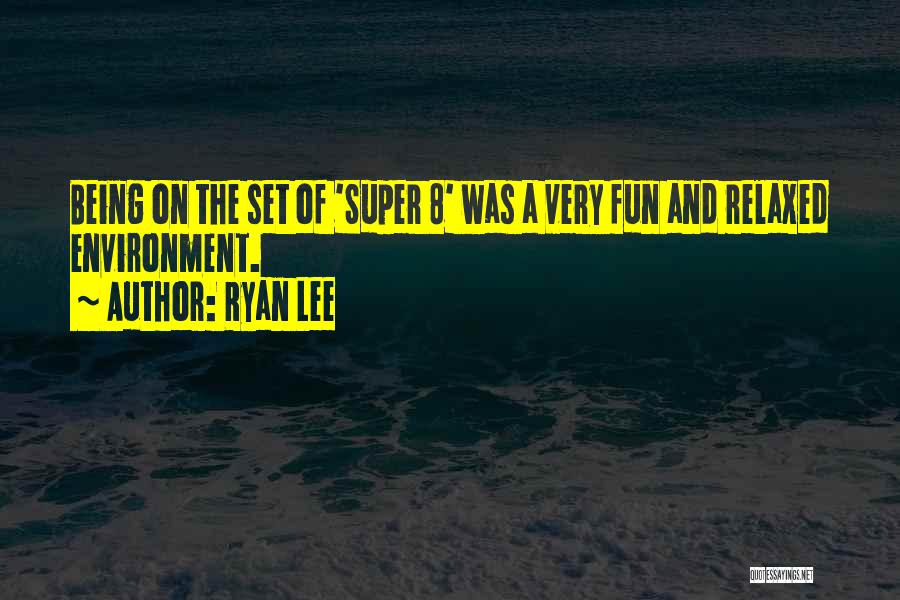 Super 8 Quotes By Ryan Lee
