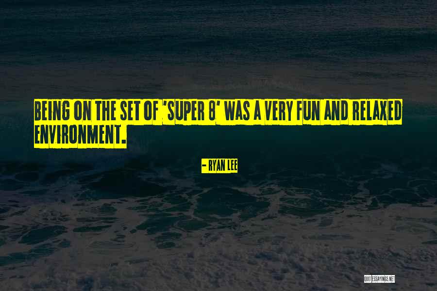 Super 8 Quotes By Ryan Lee