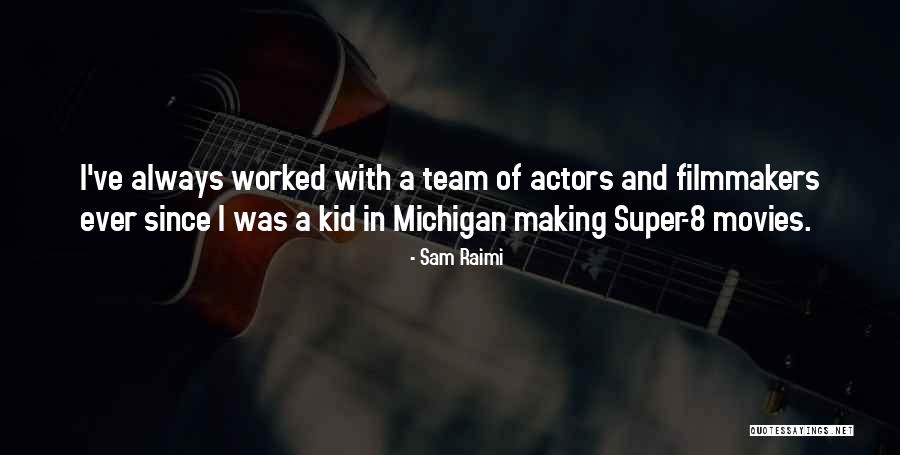 Super 8 Quotes By Sam Raimi