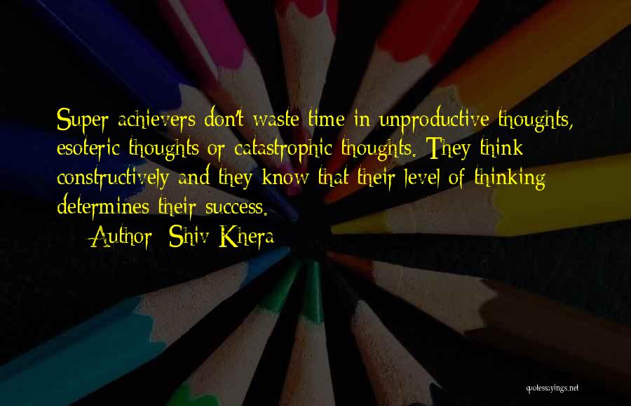 Super Achievers Quotes By Shiv Khera