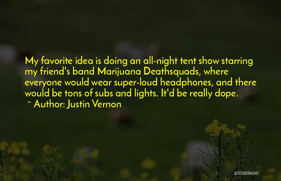 Super Best Friend Quotes By Justin Vernon