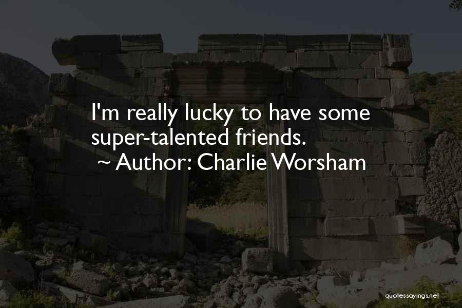 Super Best Friends Quotes By Charlie Worsham