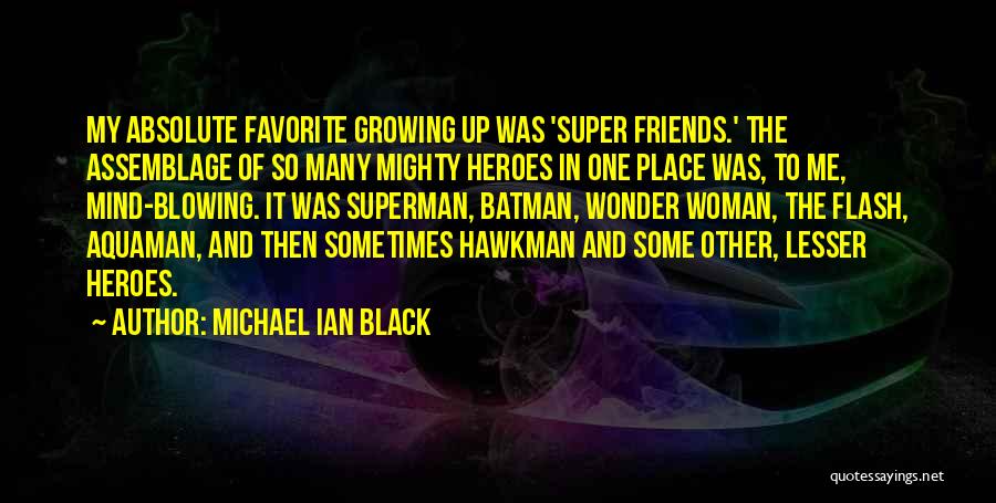 Super Best Friends Quotes By Michael Ian Black