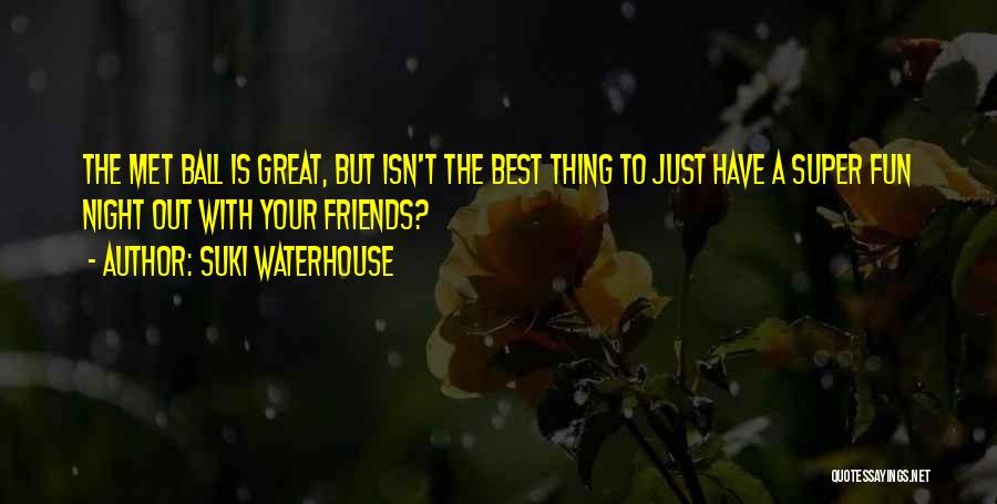 Super Best Friends Quotes By Suki Waterhouse