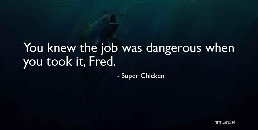 Super Chicken Quotes 429177 Super Chicken Quotes 429177
