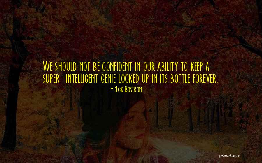 Super Confident Quotes By Nick Bostrom Super Confident Quotes By Nick Bostrom