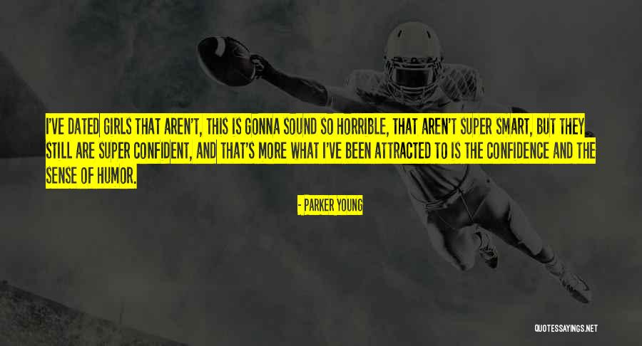 Super Confident Quotes By Parker Young Super Confident Quotes By Parker Young