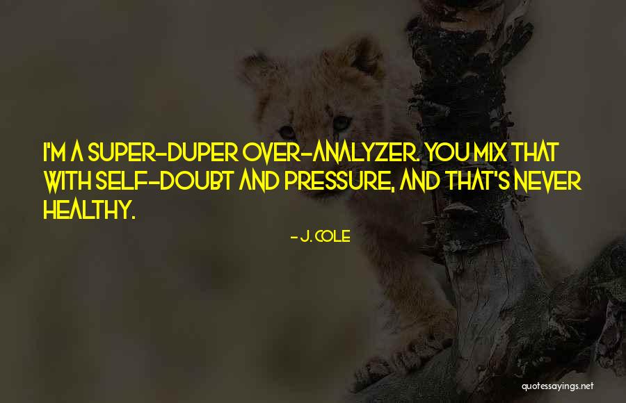 Super Duper Quotes By J. Cole