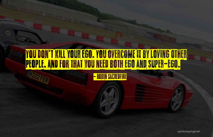Super Ego Quotes By Robin Sacredfire Super Ego Quotes By Robin Sacredfire