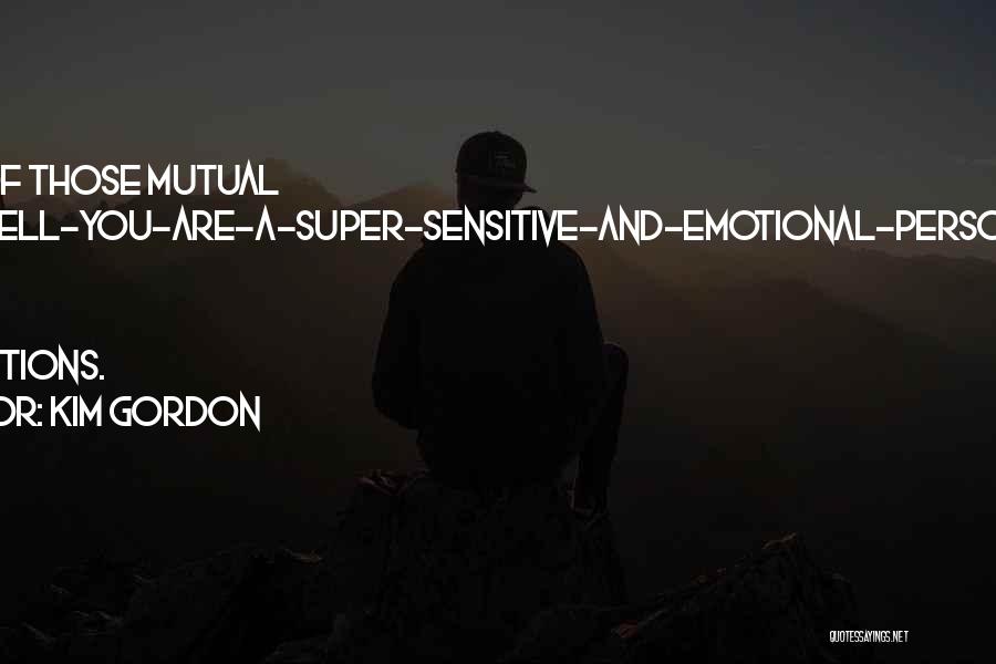 Super Emotional Quotes By Kim Gordon