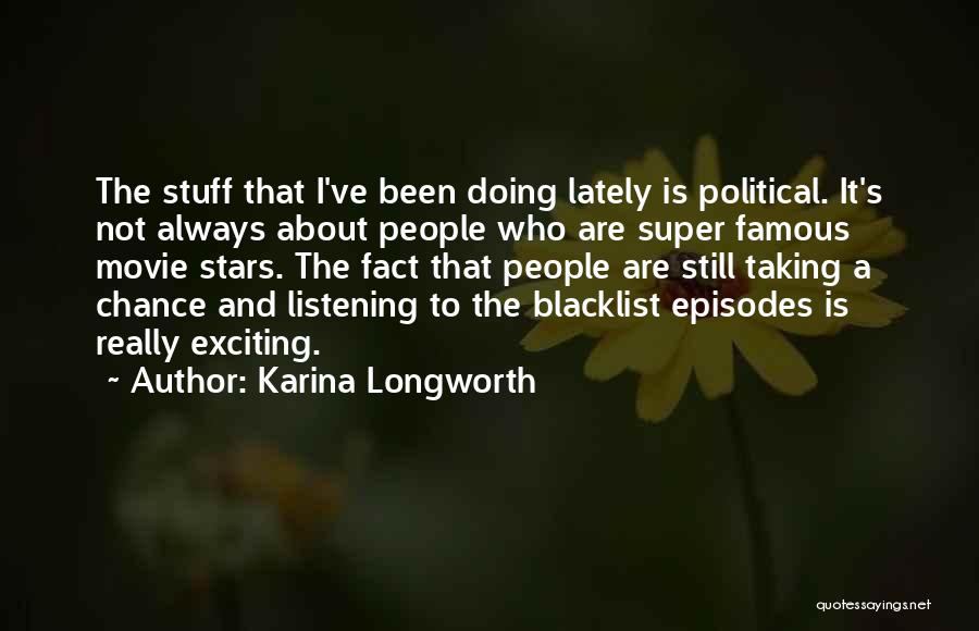 Super Famous Quotes By Karina Longworth