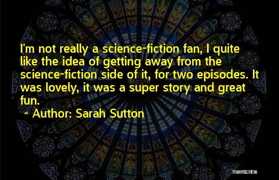 Super Fun Quotes By Sarah Sutton