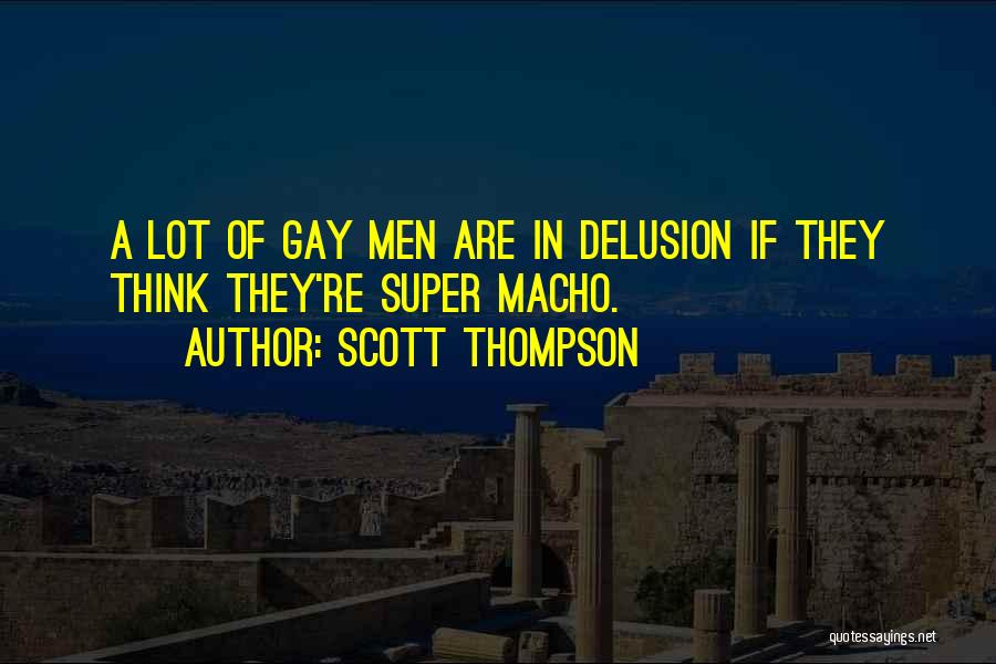 Super Gay Quotes By Scott Thompson