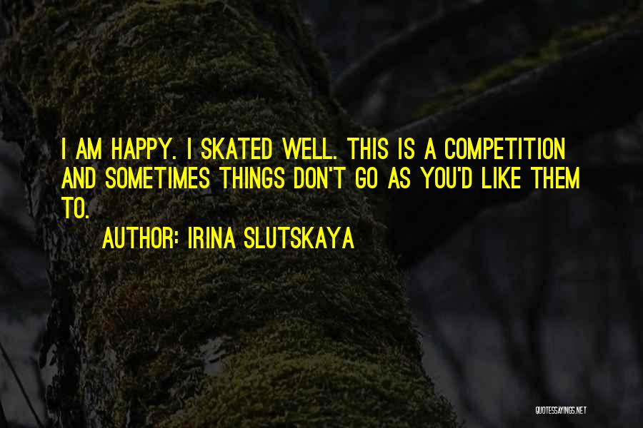 Super Glued Fingers Quotes By Irina Slutskaya