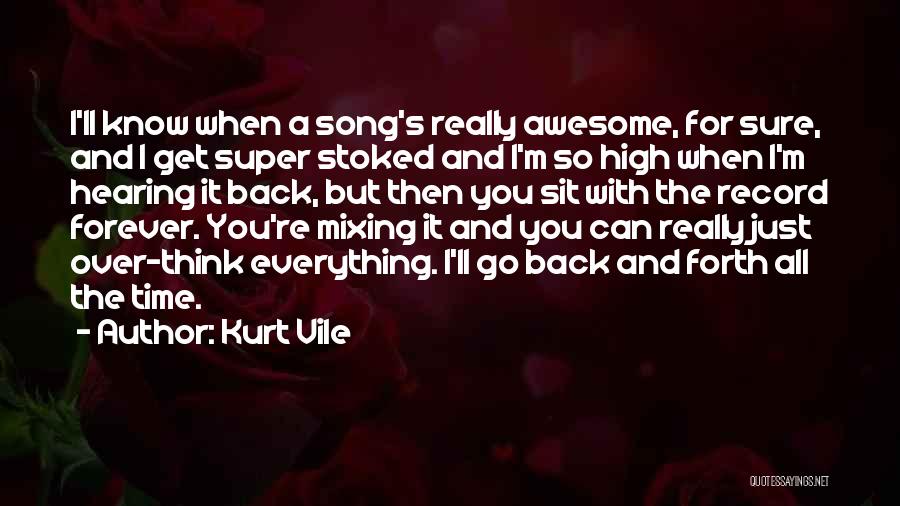 Super High Me Quotes By Kurt Vile