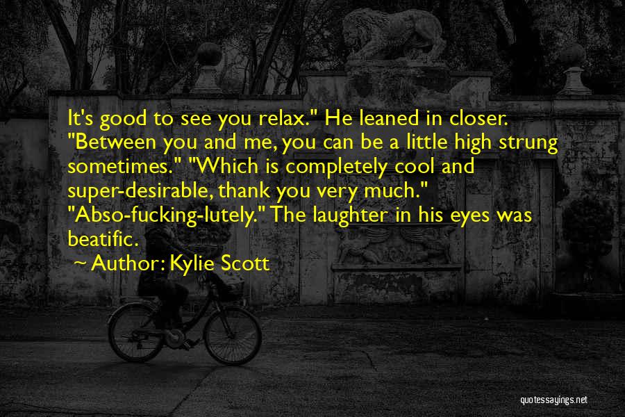 Super High Me Quotes By Kylie Scott